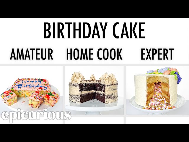 4 Levels of Birthday Cake: Amateur to Food Scientist | Epicurious