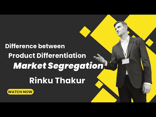 Difference between Product Differentiation and Market Segregation by Mr. Rinku Thakur