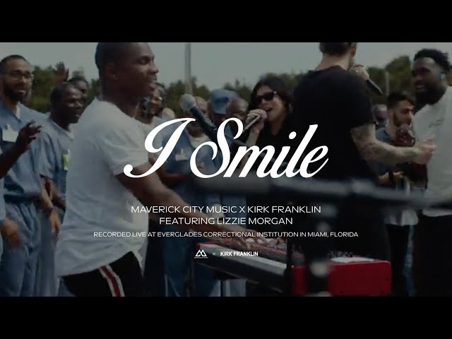 I Smile (feat. Lizzie Morgan) | Maverick City Music x Kirk Franklin