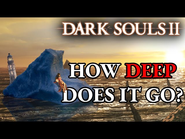 The Dark Souls 2 Iceberg Explained