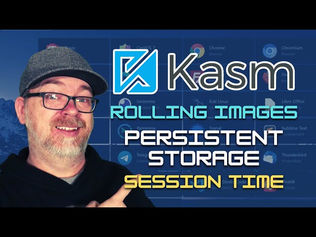 Kasm Workspaces: Rolling Images, Persistent Storage, Session Time  (Episode 4)