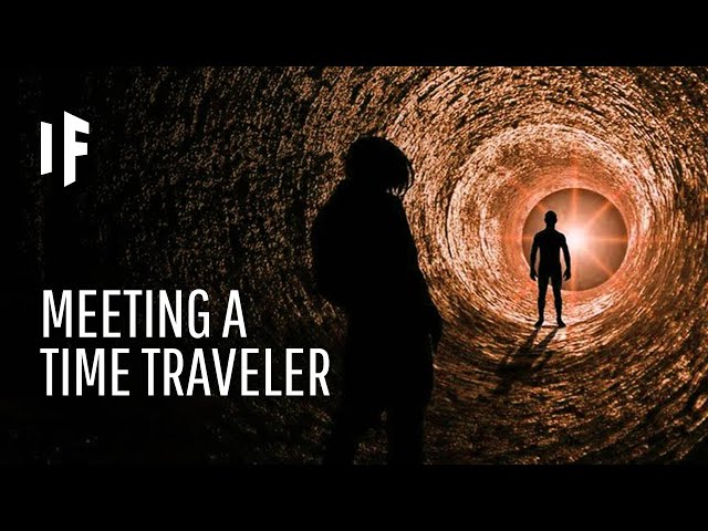 What If You Met a Time Traveler?