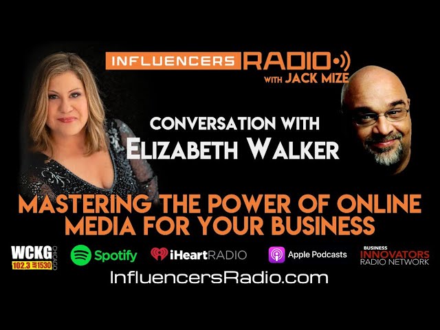 Elizabeth Walker – Mastering the Power of Online Media For Your Business