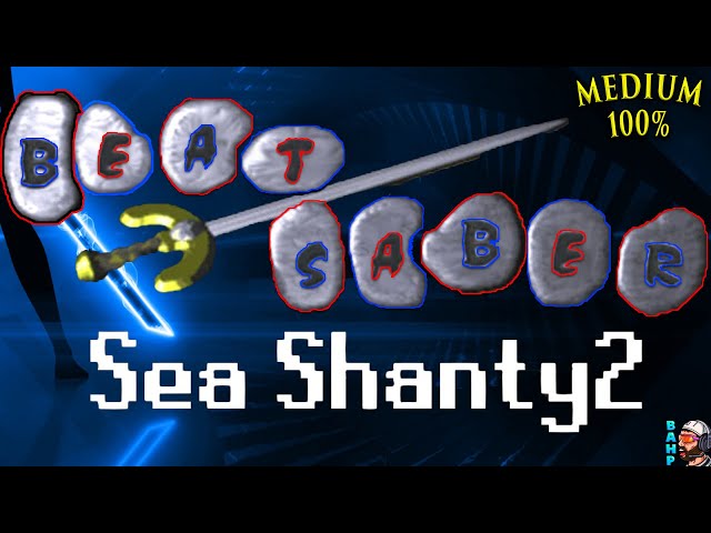 Sea Shanty 2 Beat Saber 100% - Medium