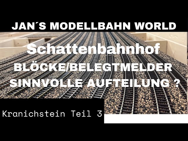 Kranichstein Teil 3 Schattenbahnhof Blöcke/Belegtmelder Sinnvolle Aufteilung