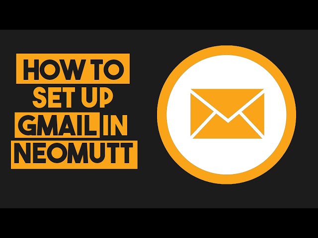How to Set Up Gmail in Neomutt