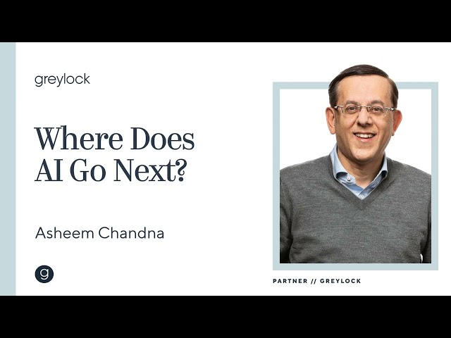 Asheem Chandna | Where Does AI Go Next ?