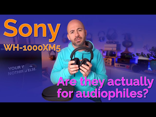 Sony WH-1000XM5 Wireless Headphones - Are they actually for audiophiles?