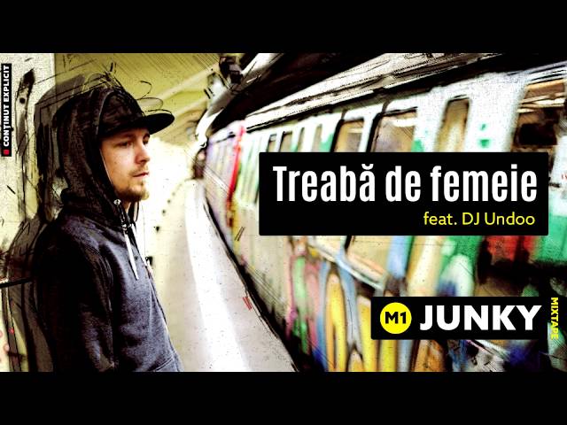 Junky - Treaba de femeie (feat. DJ Undoo)