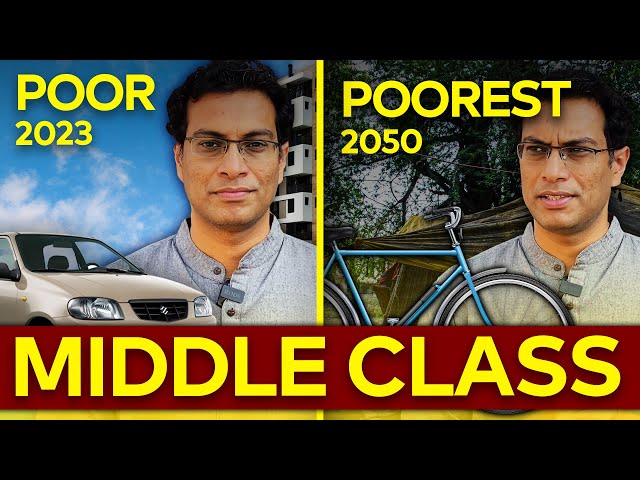 Why the Indian Middle class will get poorer with time?