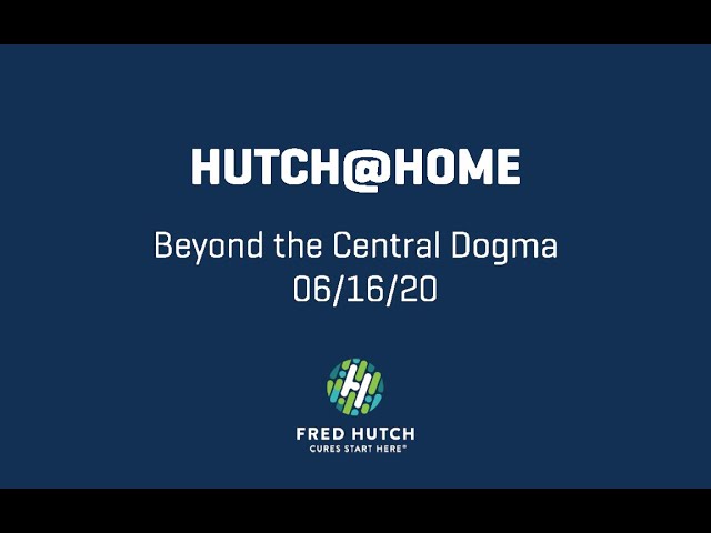 Hutch@Home: Beyond the Central Dogma | June 16th 2020