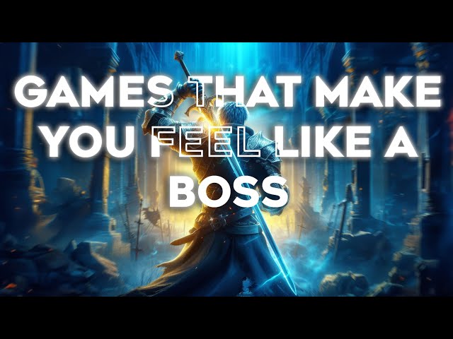 10 Games That Make You Feel Like A Boss