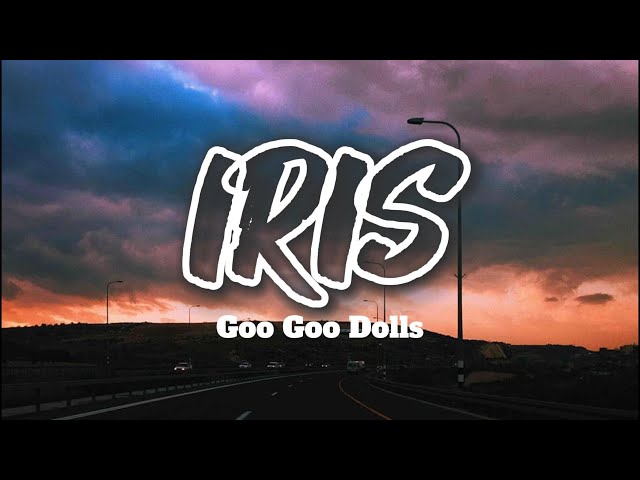 IRIS by Goo Goo Dolls (Lyrics) | Hinder, David Cook & Lifehouse (Mix Lyrics)