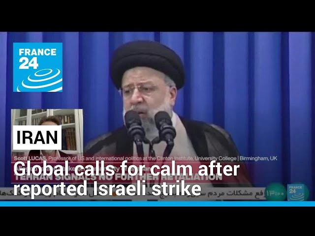 ‘Demonstration attacks’: Global calls for calm after reported Israeli strike on Iran