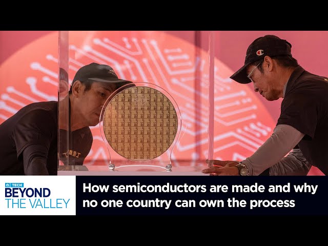 How semiconductors are made - and why no one country can own the process
