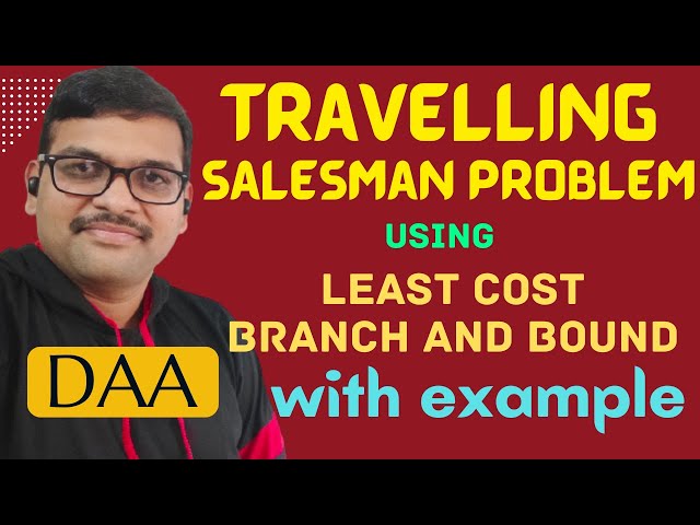 TRAVELING SALESMAN PROBLEM USING BRANCH AND BOUND || LEAST COST BRANCH AND BOUND || DAA