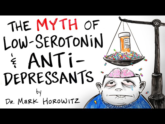 The Myth of Low-Serotonin & Antidepressants - Dr. Mark Horowitz