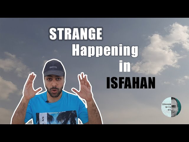 The Strange Happening in Isfahan | Scientific Vlog