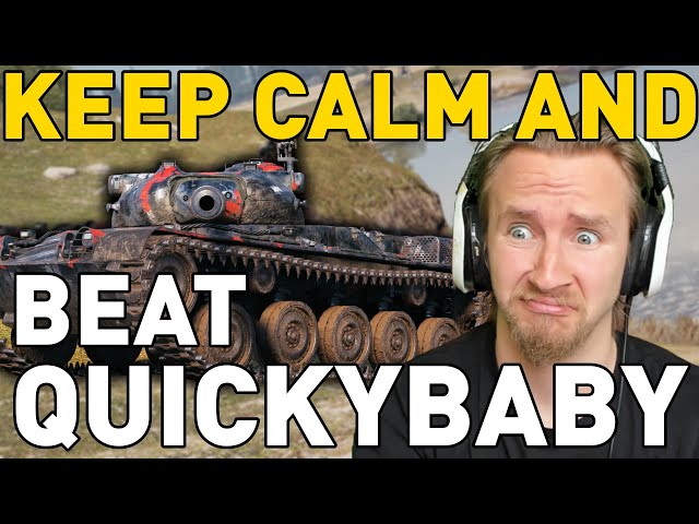 KEEP CALM AND BEAT QUICKYBABY - World of Tanks