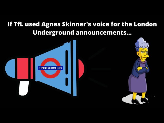 If TfL used Agnes Skinner's voice for London Underground announcements...