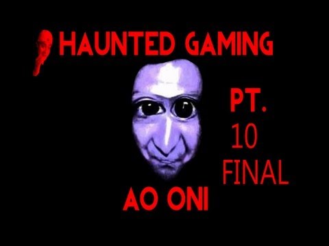Haunted Gaming - Ao Oni (Part 10 FINALE!?!?)