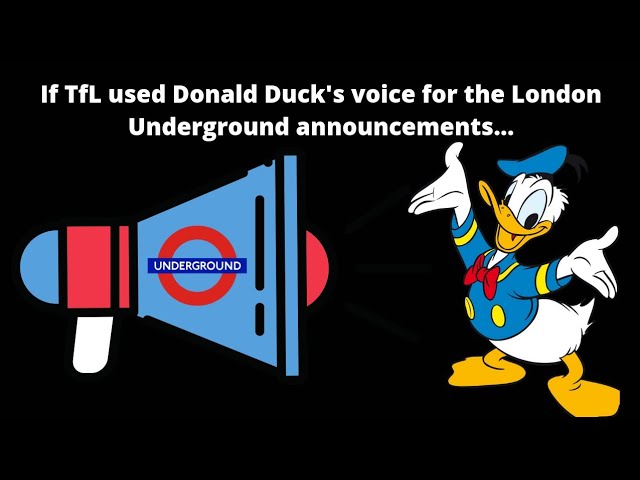 If TfL used Donald Duck's voice for London Underground announcements...