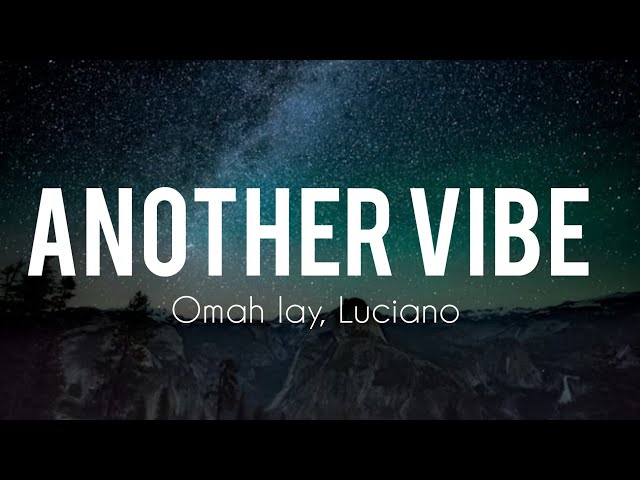 Another vibe -Omah lay, Luciano lyrics