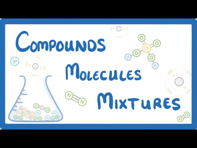GCSE Chemistry - Differences Between Compounds, Molecules & Mixtures  #3