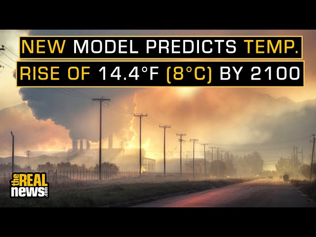 New Climate Model Predicts Alarming Levels of Global Heating