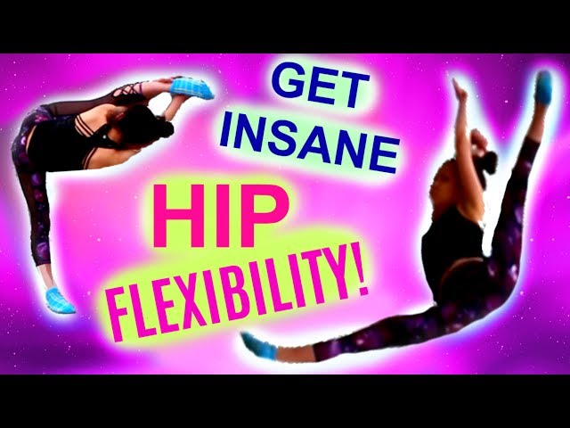 How to get REALLY FLEXIBLE HIPS!