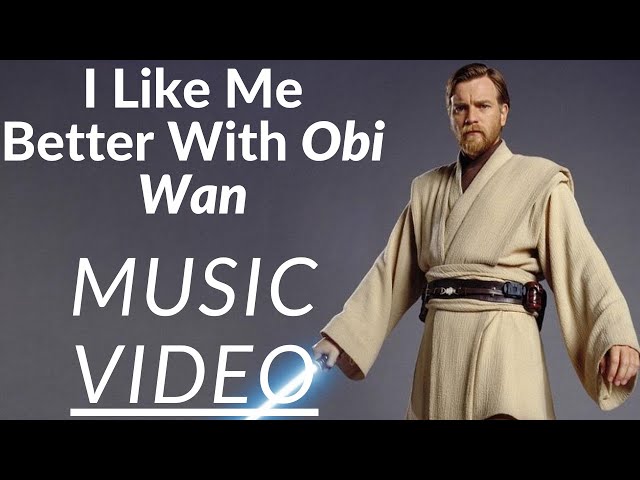 I like me better with Obi Wan (Music Video) - @theonlyzanny Obi Wan Mashup