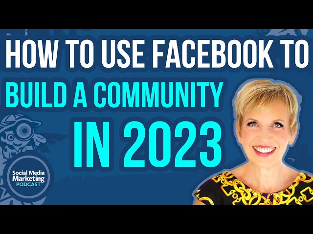 How to Use Facebook to Build a Community in 2023