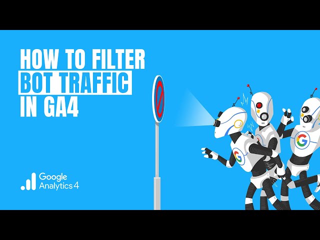 How To Identify (And Remove) Bots From Google Analytics 4