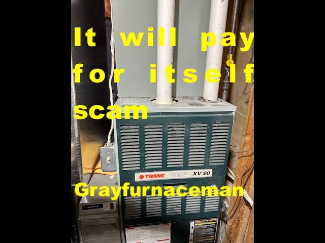 The "It will pay for itself" gas furnace scam