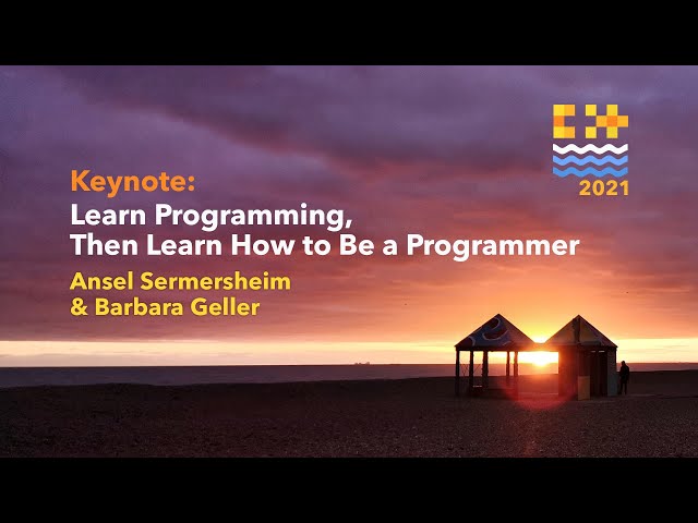 Keynote: Learn Programming, then Learn how to Be a Programmer - Ansel Sermersheim & Barbara Geller