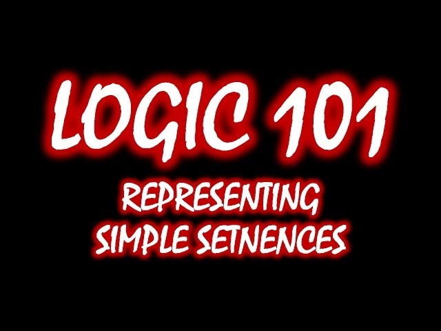 Logic 101 (#4): Representing Simple Sentences