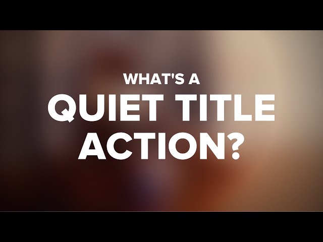 What is a Quiet Title Action?