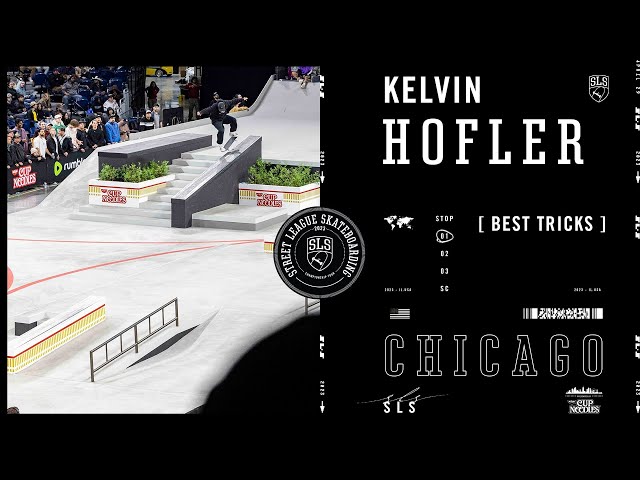 Kelvin Hoefler SLS Chicago 2023 - Best Tricks