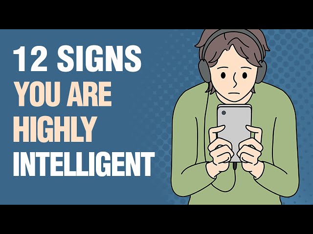 12 Signs You’re Way More Intelligent Than You Realize