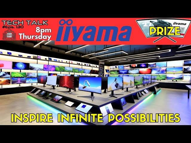 iiyama : Inspire Infinite Possibilities  -  Tech Talk - Eps 130 - Tech Business Show