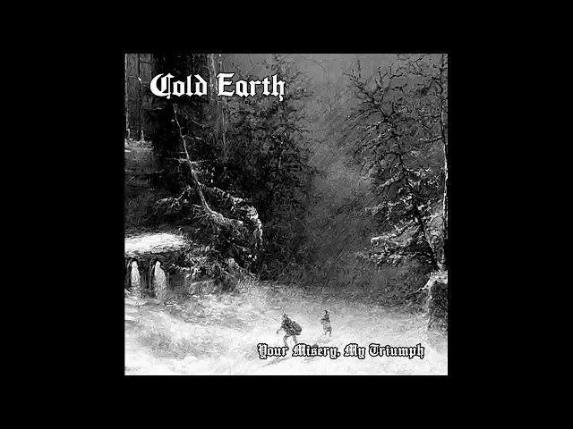 Cold Earth - Your Misery, My Triumph (Full Album)