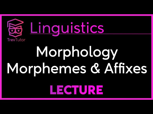 FREE and BOUND MORPHEMES, AFFIXES - INTRODUCTION to LINGUISTICS