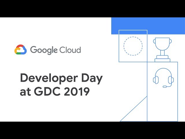 Google Cloud Developer Day at GDC '19