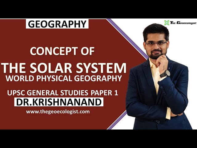 The Solar System and Its Components | World Physical Geography | GS Paper-1| Dr. Krishnanand