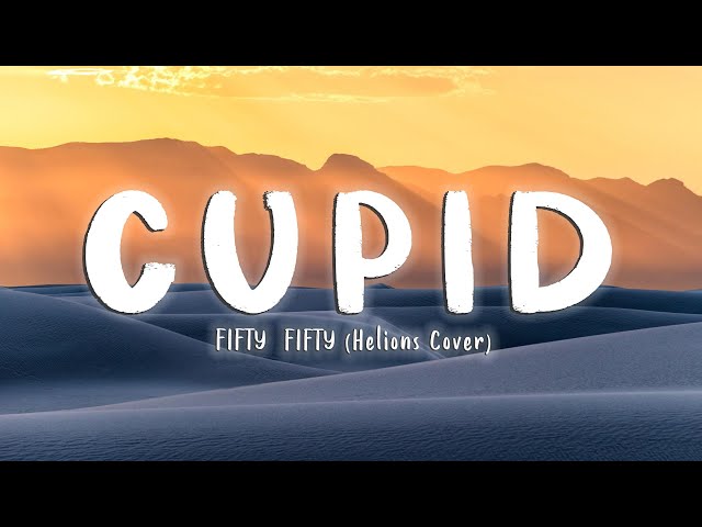 Cupid - FIFTY  FIFTY (Helions Cover)