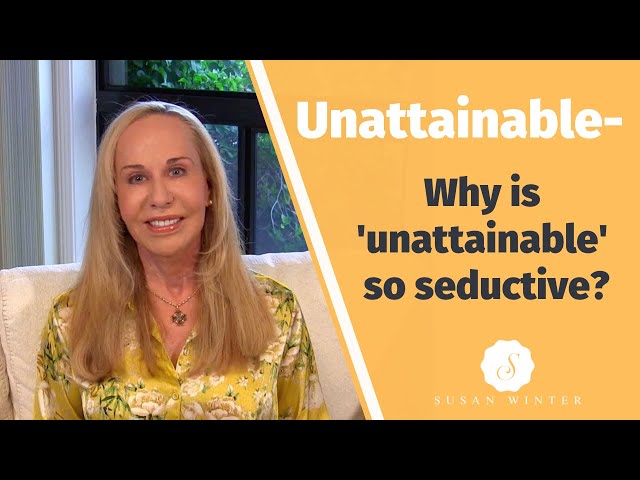 Why is ‘unattainable’ so seductive? @SusanWinter