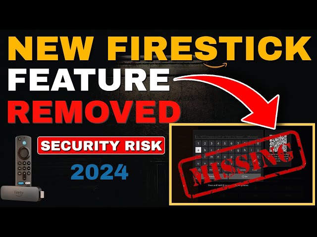 WARNING - NEW FIRESTICK FEATURE REMOVED! (SECURITY RISK)