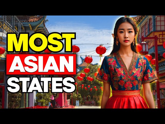 Top 10 Most ASIAN States in America