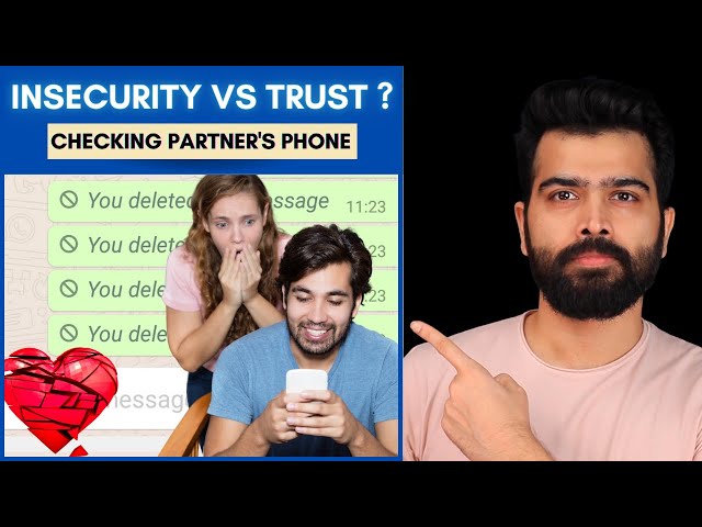 Should you check your lover's phone? - Jealousy or insecurity vs. Trust