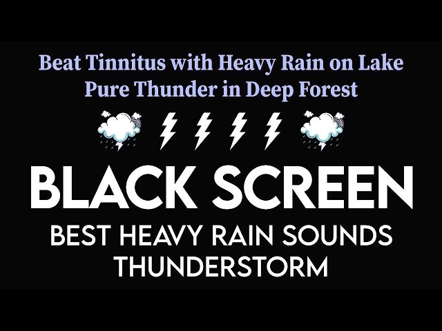 Beat Tinnitus with Heavy Rain on Lake, Pure Thunder in Deep Forest・Relaxation Black Screen for sleep